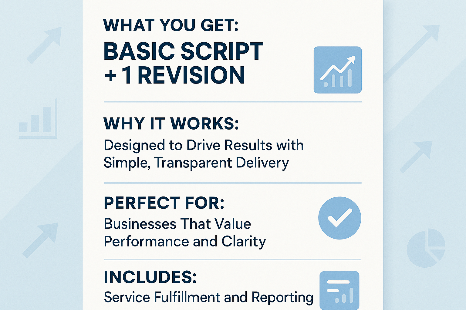 What You Get: Basic script; 1 revision
Why It Works: Designed to drive results with simple, transparent delivery.
Perfect For: Businesses that value performance and clarity.
Includes: Service fulfillment and reporting..

Make eye catching and high converting
